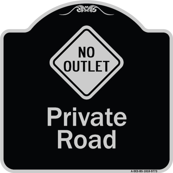 Designer Series-Private Road With No Outlet Symbol Black & Silver, 18" x 18", BS-1818-9773